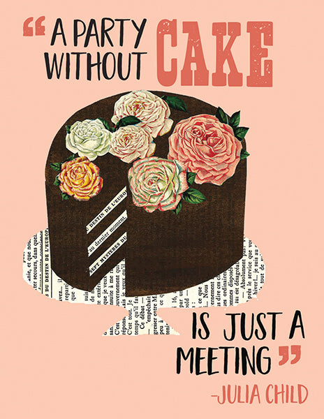 julia child cake quote - folding greeting card, size A2, 4.25 by 5.5 inches, printed on recycled paper. original paper collage artwork designed by denise fiedler for paste